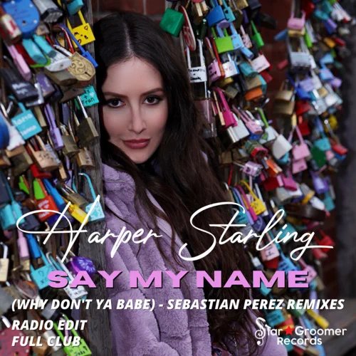 cover art for Say My Name <br>(Why Don't Ya Babe) <br>Remixes (feat. Sebastion Perez)